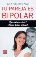 TU PAREJA ES BIPOLAR QUE DEBES SABER? COMO DEBES ACTUAR? de FAST, JULIE A.  PRESTON, JOHN 