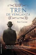 TREN DE VENGANZA de CASINOS, XAVIER 