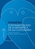 FUNDAMENTACION DE LA METAFISICA DE LAS COSTUMBRES de KANT, INMANUEL 