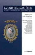 LA UNIVERSIDAD FERTIL: MUJERES Y HOMBRES, UNA APUESTA POLITICA di PIUSSI, ANNA MARIA 