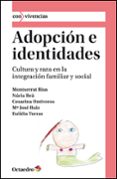 ADOPCION E IDENTIDADES: CULTURA Y RAZA EN LA INTEGRACION FAMILIAR Y SOCIAL de TORRAS DE BEA, EULALIA 