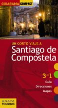 UN CORTO VIAJE A SANTIAGO DE COMPOSTELA 2016 (GUIARAMA COMPACT) de MURADO LOPEZ, MIGUEL ANXO 