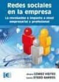 REDES SOCIALES EN LA EMPRESA: LA REVOLUCION E IMPACTO A NIVEL EMP RESARIAL Y PROFESIONAL de GOMEZ VIEITES, ALVARO 