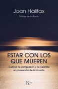ESTAR CON LOS QUE MUEREN di HALIFAX, JOAN 