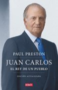 JUAN CARLOS I: EL REY DE UN PUEBLO (EDICION ACTUALIZADA) de PRESTON, PAUL 