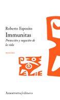 IMMUNITAS: PROTECCION Y NEGACION DE LA VIDA di ESPOSITO, ROBERTO 