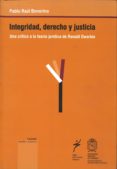 INTEGRIDAD, DERECHO Y JUSTICIA: UNA CRITICA A LA TEORIA JURIDICA DE RONALD DWORKIN di BONORINO, PABLO RAUL 
