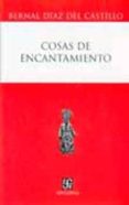 COSAS DE ENCANTAMIENTO de DIAZ DEL CASTILLO, BERNAL 
