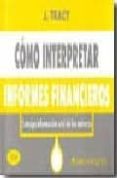 COMO INTERPRETAR INFORMES FINANCIEROS (3 ED) de TRACY, JOHN A. 