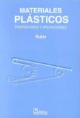 MATERIALES PLASTICOS, PROPIEDADES Y APLICACIONES di RUBIN, I. 