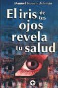 EL IRIS DE TUS OJOS REVELA TU SALUD de LEZAETA ACHARAN, MANUEL 