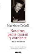 NOSOTROS, GENTE COMUN Y CORRIENTE di DELBRL, MADELEINE 