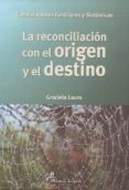LA RECONCILIACION CON EL ORIGEN Y EL DESTINO (3 ED) di LAURO, GRACIELA 