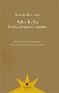 SOBRE KAFKA: TEXTOS, DISCUSIONES, APUNTES di BENJAMIN, WALTER 