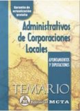 ADMINISTRATIVOS DE CORPORACIONES LOCALES. AYUNTAMIENTOS Y DIPUTAC IONES: TEMARIO de SEGURA RUIZ, MANUEL 