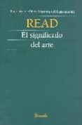 EL SIGNIFICADO DEL ARTE de READ, HERBERT 