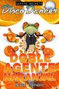Agente Secreto Disco Dancer: Doble Agente Naranjal (ebook)