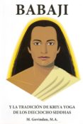 BABAJI Y LA TRADICION DE KRIYA YOGA DE LOS DIECIOCHO SIDDHAS de GOVINDAN, MARSHALL 