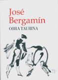 JOSE BERGAMIN. OBRA TAURINA de BERGAMIN, JOSE 