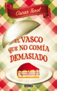 EL VASCO QUE NO COMIA DEMASIADO de TEROL, OSCAR   TEROL, OSCAR 