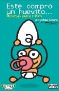 ESTE COMPRO UN HUEVITO, RECETAS PARA NIOS de ALFARO, ANGELITA 