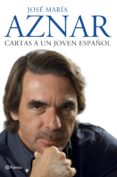 CARTAS A UN JOVEN ESPAOL de AZNAR, JOSE MARIA 