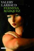 FERMINA MARQUEZ de LARBAUD, VALERY 