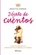DEJATE DE CUENTOS de FORNER, ROSETTA 