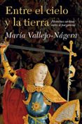 ENTRE EL CIELO Y LA TIERRA de VALLEJO NAGERA, MARIA 