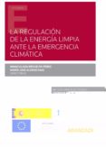 LA REGULACIN DE LA ENERGA LIMPIA ANTE LA EMERGENCIA CLIMTICA de REVUELTA PEREZ, INMACULADA 