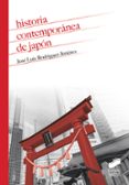 HISTORIA CONTEMPORANEA DE JAPON de RODRIGUEZ JIMENEZ, JOSE LUIS 