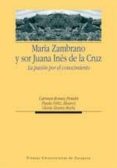 MARIA ZAMBRANO Y SOR JUANA INES DE LA CRUZ. LA PASION POR EL CONO CIMIENTO di VV.AA. 