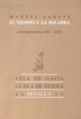 EL TIEMPO Y LA PALABRA (ANTOLOGIA POETICA 1985-2010) de GAHETE, MANUEL 