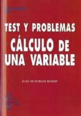 TEST Y PROBLEMAS DE CALCULO DE UNA VARIABLE de BURGOS, JUAN DE 