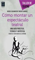COMO MONTAR UN ESPECTACULO TEATRAL di SARRIAS, MERCE 