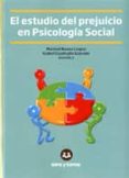 EL ESTUDIO DEL PREJUICIO EN PSICOLOGIA SOCIAL de NAVAS LUQUE, MARISOL CUADRADO GUIRADO, ISABEL 