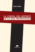 LA COMIDA DEL ESPIRITU EN LA ERA TECNOLOGICA de DUQUE, FELIX 