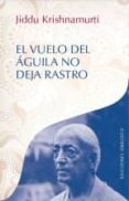 EL VUELO DEL AGUILA NO DEJA RASTRO de KRISHNAMURTI, JEDU 