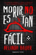 MORIR NO ES TAN FACIL di BAUER, BELINDA 