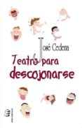 TEATRO PARA DESCOJONARSE de CEDENA SANCHEZ-CABEZUDO, JOSE 