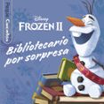 FROZEN 2. BIBLIOTECARIO POR SORPRESA. PEQUECUENTOS di DISNEY 