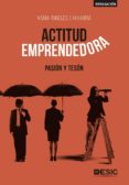 ACTITUD EMPRENDEDORA: PASION Y TESON di CHAVARRIA, MARIA ANGELES 