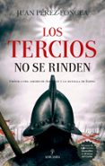 Los Tercios no se rinden (Novela Histórica)