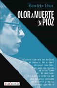 OLOR A MUERTE EN PIOZ di OSA, BEATRIZ 