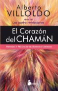 EL CORAZON DEL CHAMAN. HISTORIAS Y PRACTICAS DEL GUERRERO LUMINOS O de VILLOLDO, ALBERTO 