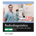 TECNICO/A ESPECIALISTA EN RADIODIAGNOSTICO. SERVICIO ANDALUZ DE SALUD (SAS). TEST COMUN di VV.AA. 