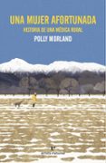 Una Mujer Afortunada. Historia De Una Médica Rural Por Polly Morland, Tapa Blanda