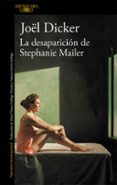 LA DESAPARICIN DE STEPHANIE MAILER de DICKER, JOL 