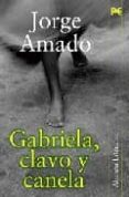 GABRIELA, CLAVO Y CANELA: CRONICA DE UNA CIUDAD DEL INTERIOR de AMADO, JORGE 