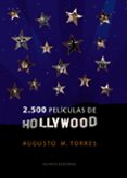 (PE) 2500 PELICULAS DE HOLLYWOOD de TORRES, AUGUSTO M. 